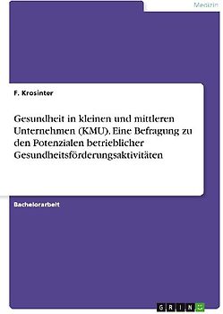Gesundheit in kleinen und mittleren Unternehmen (KMU). Eine Befragung zu den Potenzialen betrieblicher Gesundheitsförderungsaktivitäten