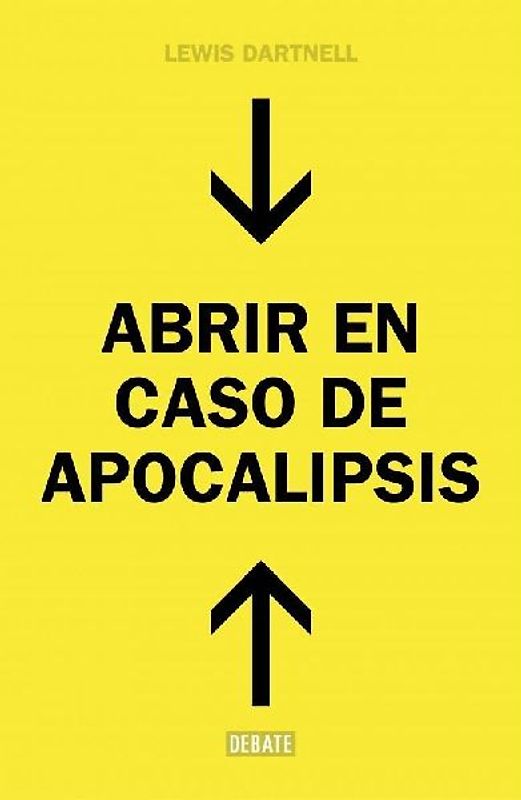 Abrir en caso de apocalipsis : guía rápida para reconstruir la civilización