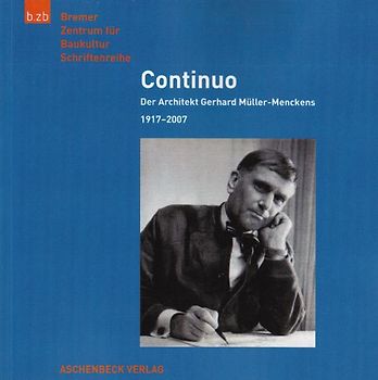 Continuo - der Bremer Architekt Gerhard Müller-Menckens (1917-2007)