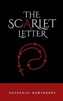 The Scarlet Letter: The 1850 Puritan Romance Novel (Annotated)