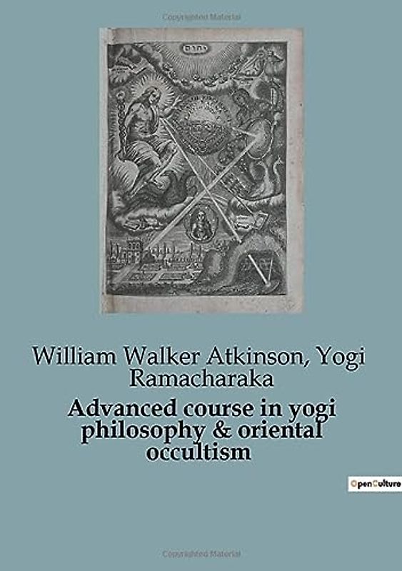 Advanced course in yogi philosophy & oriental occultism