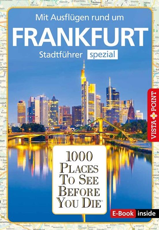 Reiseführer Frankfurt. Stadtführer inklusive Ebook. Ausflugsziele, Sehenswürdigkeiten, Restaurant & Hotels uvm.