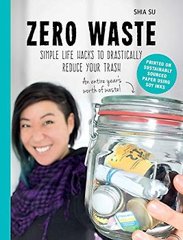 Zero Waste: Simple Life Hacks to Drastically Reduce Your Trash