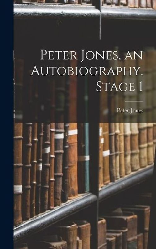 Peter Jones, an Autobiography. Stage 1