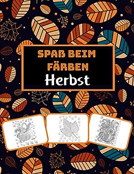 Spaß beim Färben Herbst: Herbstbilder, Mal- und Lernbuch mit Spaß für Kinder (60 Seiten, mindestens 30 Herbstbilder)