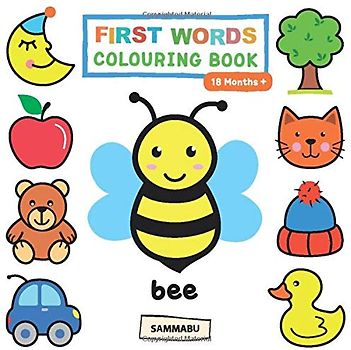 First Words Colouring Book (18 Months +): Animals, Fruits, Toys, Vehicles and More for Toddlers to Discover and Colour in