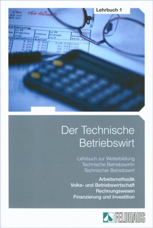 Der Technische Betriebswirt - Gesamtausgabe / Der Technische Betriebswirt - Lehrbuch 1