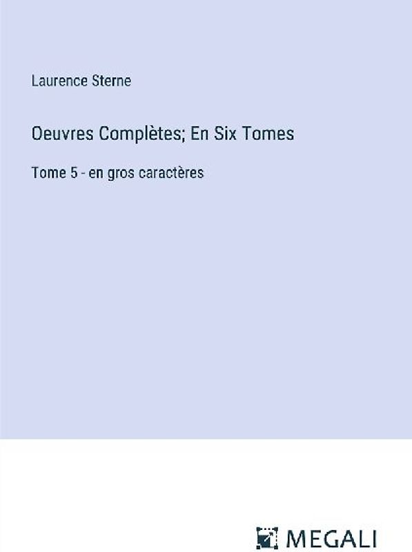 Oeuvres Complètes; En Six Tomes