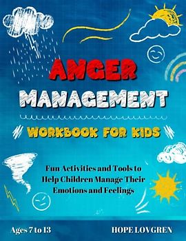 Fiery Feelings: Anger Management Workbook for Kids: Fun Activities and Tools to Help Children Manage Their Emotions and Feelings