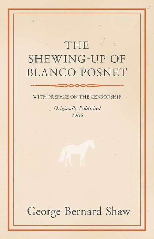 The Shewing-Up of Blanco Posnet - With Preface on the Censorship