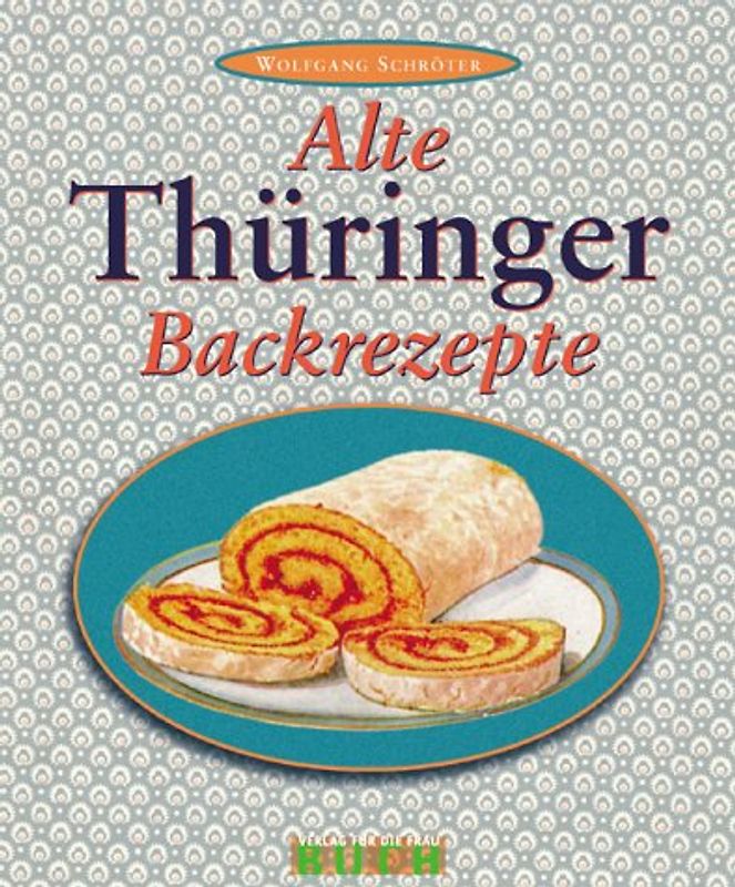 Alte Thüringer Backrezepte