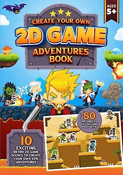 Make Your Own 2D Game Adventures Book, for kids 5 years and up. UK edition. A great gift for kids and gaming fans.: 10 x 2D retro game-style ... goblins, orcs, mages and heroes to play with.