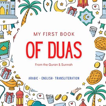 My First Book of Duas: with Arabic, English translation and transliteration | Basic Duas for Daily Life | From Quran & Sunnah | Islamic Book for Kids