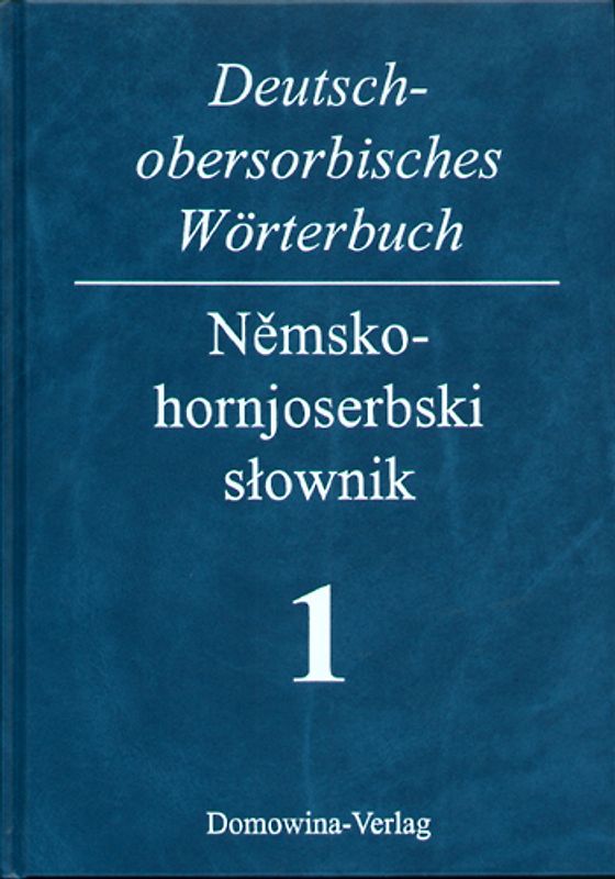 Deutsch-obersorbisches Wörterbuch 1 A–K + 2 L–Z / Němsko-hornjoserbski słownik 1 A–K + 2 L–Z