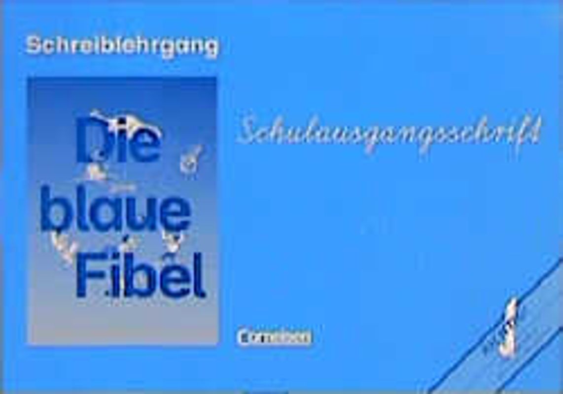 Die blaue Fibel / Schreiblehrgang in Schulausgangsschrift
