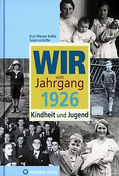 Wir vom Jahrgang 1926 - Kindheit und Jugend