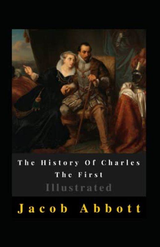 The History Of Charles The First Illustrated