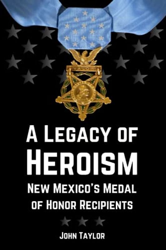 A Legacy of Heroism: New Mexico's Medal of Honor Recipient