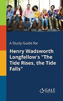 A Study Guide for Henry Wadsworth Longfellow's "The Tide Rises, the Tide Falls"