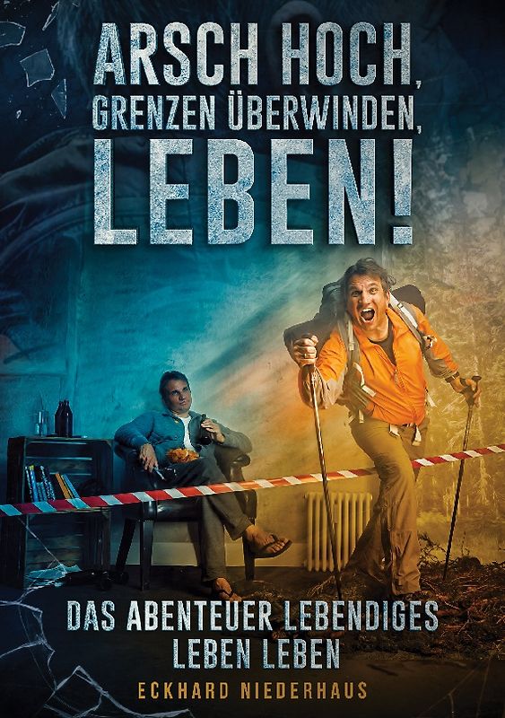 Arsch hoch, Grenzen überwinden, leben!