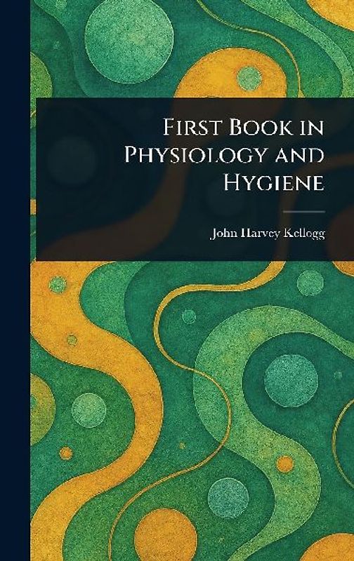 First Book in Physiology and Hygiene