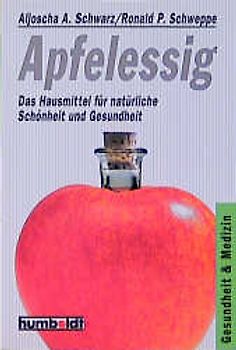 Apfelessig. Das Hausmittel für natürliche Schönheit und Gesundheit