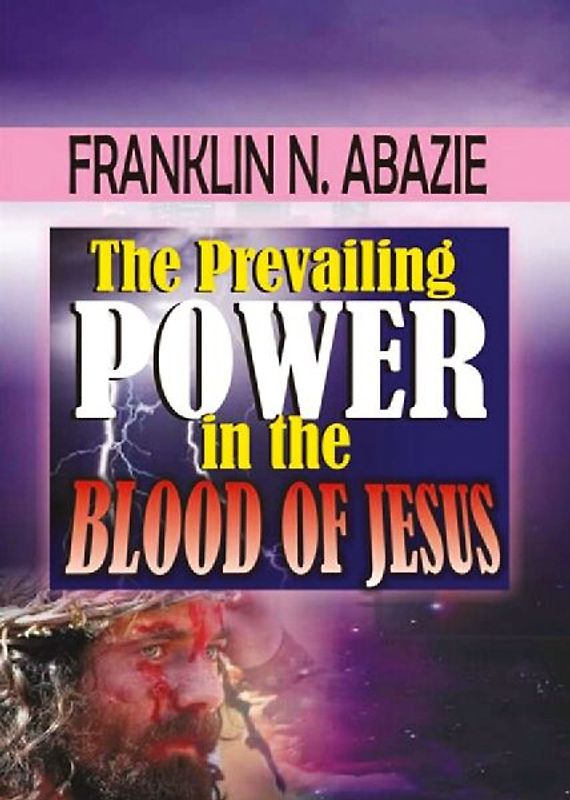 THE PREVAILING POWER IN THE BLOOD OF JESUS