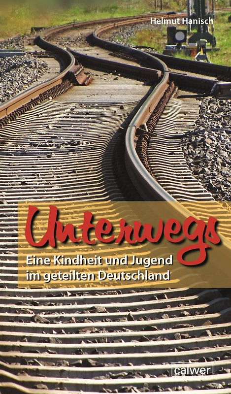Unterwegs. Eine Kindheit und Jugend im geteilten Deutschland