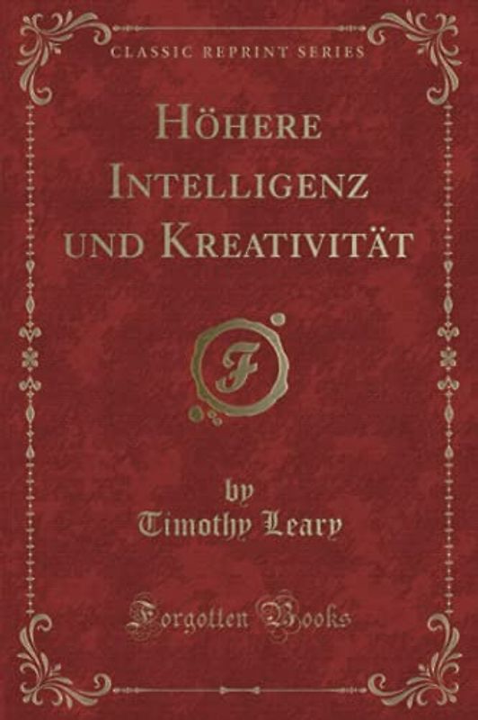 Höhere Intelligenz und Kreativität (Classic Reprint)