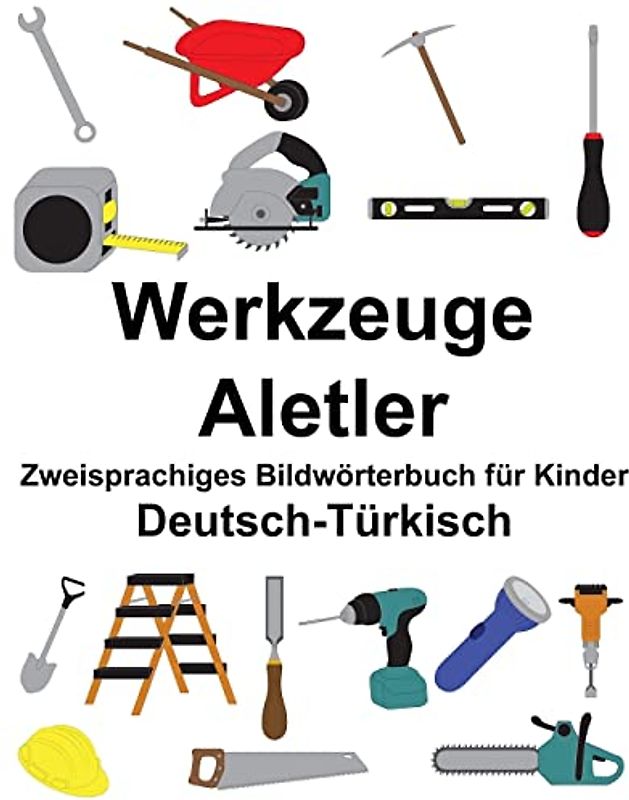 Deutsch-Türkisch Werkzeuge/Aletler Zweisprachiges Bildwörterbuch für Kinder (FreeBilingualBooks.com)