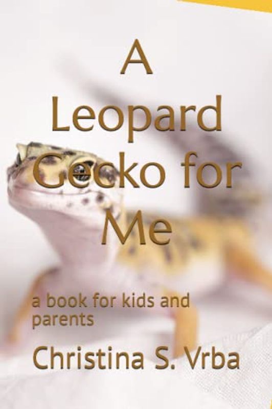 A Leopard Gecko for Me: a book for kids and parents