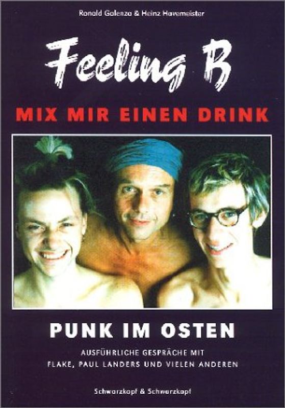 Mix mir einen Drink – Feeling B. Punk im Osten - Mit ausführlichen Interviews mit Paul Landers und Flake Lorenz