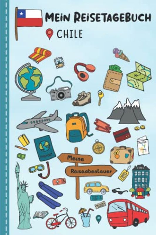 Reisetagebuch für Kinder Chile: Chile Urlaubstagebuch zum Ausfüllen,Eintragen,Malen,Einkleben für Ferien & Urlaub A5, Aktivitätsbuch & Tagebuch ... Kinder Buch für Südamerika Reise & unterwegs