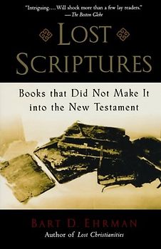 Lost Scriptures: Books That Did Not Make It Into the New Testament - Bart D. Ehrman