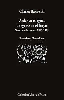Arder en el agua, ahogarse en el fuego : selección de poemas 1955-1973