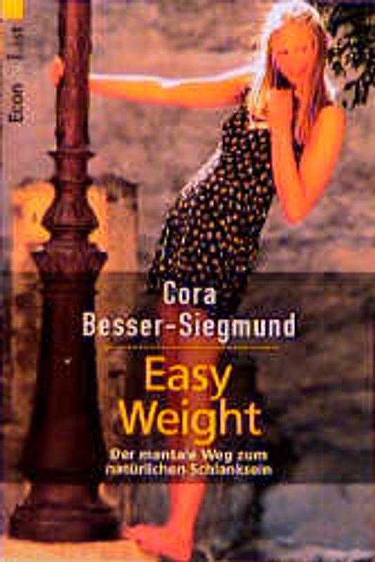 Easy Weight. Der mentale Weg zum natürlichen Schlanksein