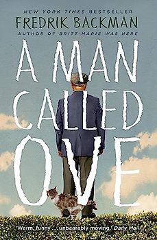 A Man Called Ove: The life-affirming bestseller that will brighten your day