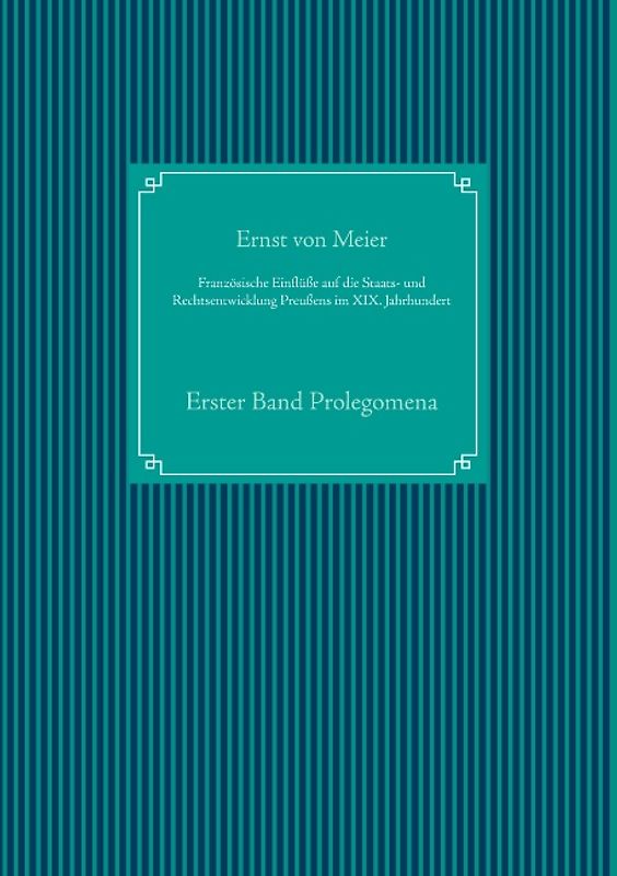 Französische Einflüße auf die Staats- und Rechtsentwicklung Preußens im XIX. Jahrhundert