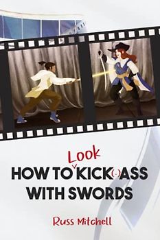 How to (Look) Kick(-)Ass With Swords