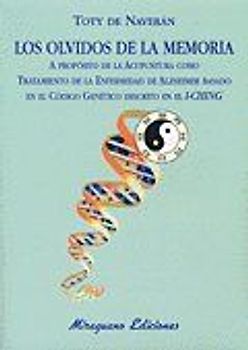 Los olvidos de la memoria. A propósito de la acupuntura como tratamiento de la enfermedad de Alzheimer basado en el código genético descrito en el I-Ching