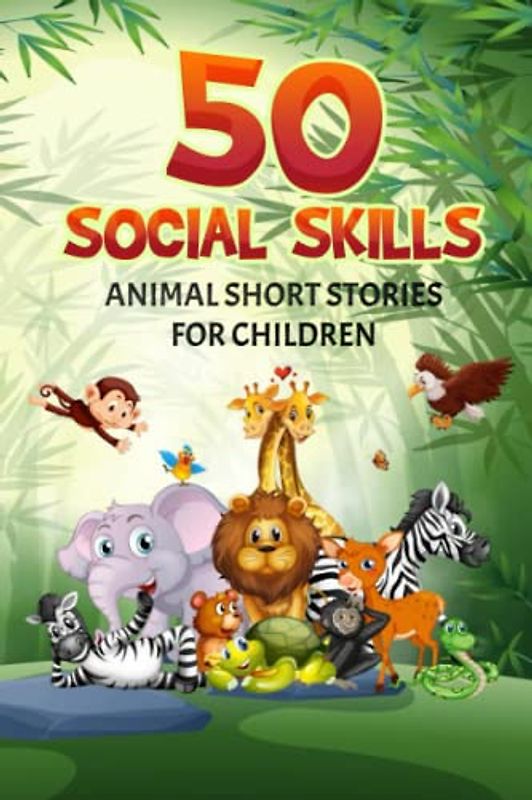 50 Social Skills: Animal Short Stories for Children
