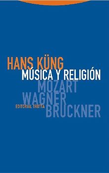 Música y religión : Mozart, Wagner, Bruckner