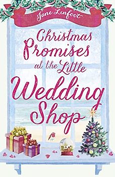 Christmas Promises at the Little Wedding Shop: Celebrate Christmas in Cornwall with this magical romantic comedy! (The Little Wedding Shop by the Sea, Band 4)
