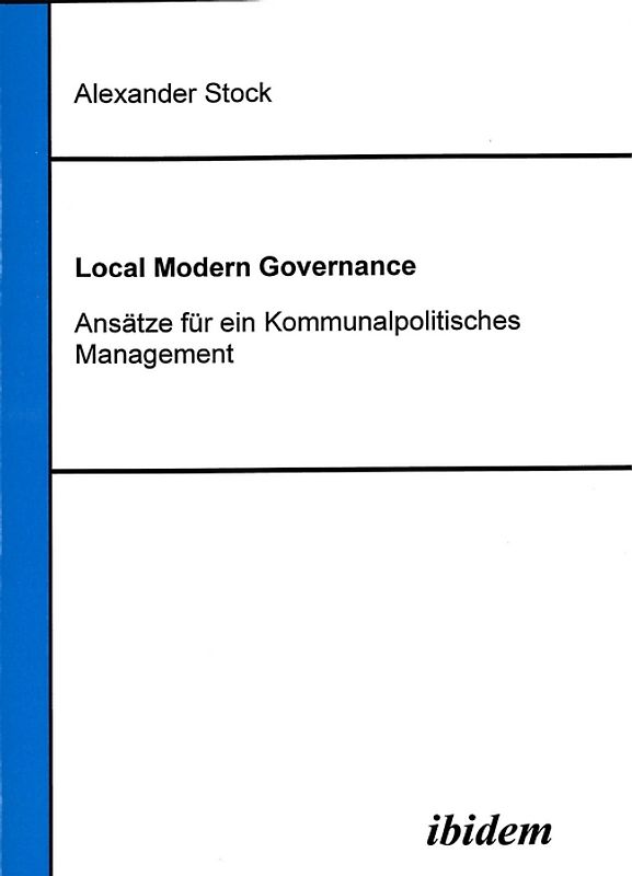Local Modern Governance. Ansätze für ein Kommunalpolitisches Management