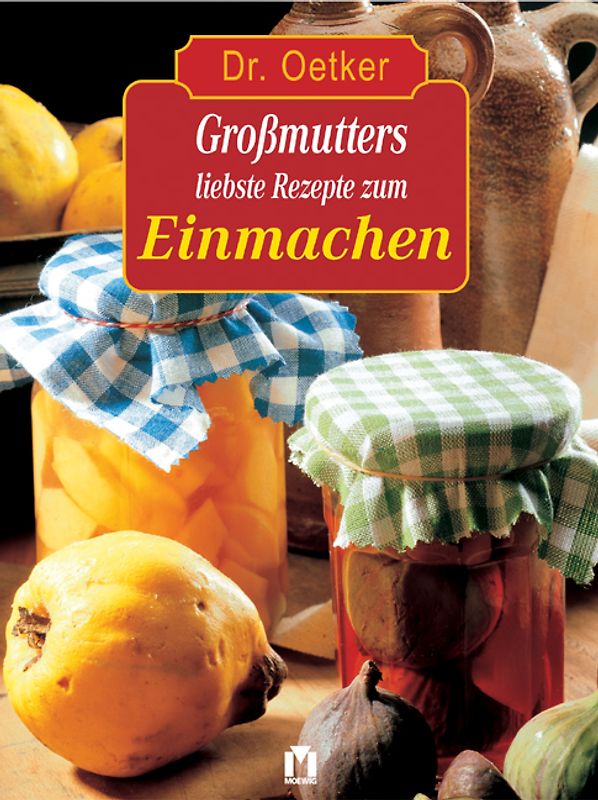 Dr. Oetker: Großmutters liebste Rezepte zum Einmachen