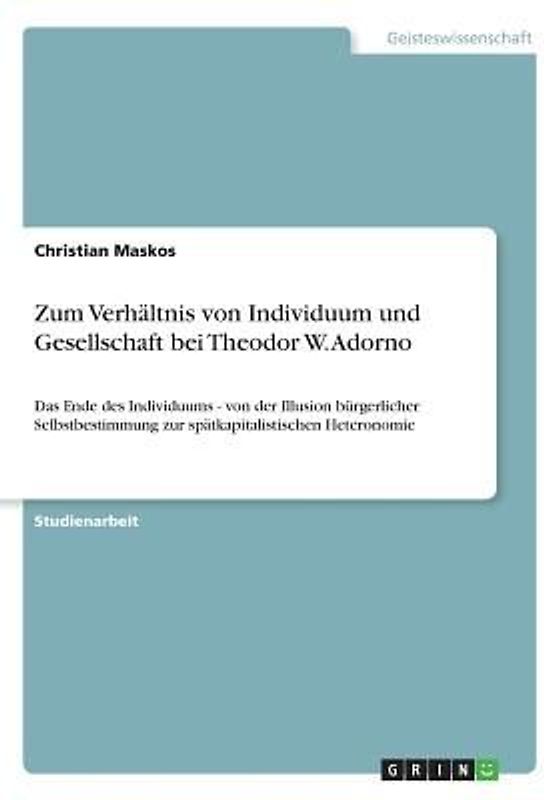 Zum Verhältnis von Individuum und Gesellschaft bei Theodor W. Adorno