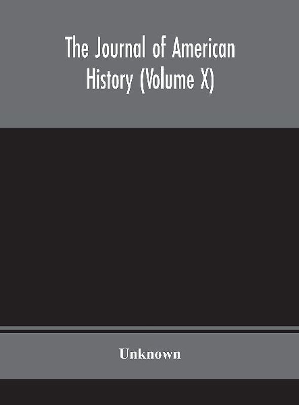 The Journal of American history (Volume X)