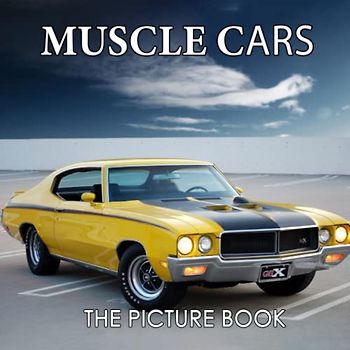 The Picture Book Of Muscle Cars: Colorful Pages For All Ages Relaxation And Stress Relief | Ideal Gift For Birthday (30 Premium Pictures With Names) (Picture Books)