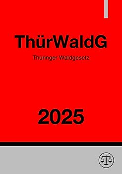 Thüringer Waldgesetz - ThürWaldG 2025