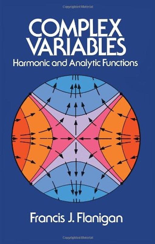 Complex Variables - Harmonic and Analytic Functions - Francis J. Flanigan